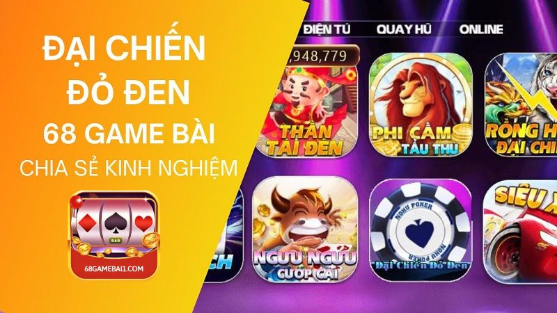 Đại Chiến Đỏ Đen 68 Game Bài - Hướng Dẫn Chi Tiết Cách Chơi