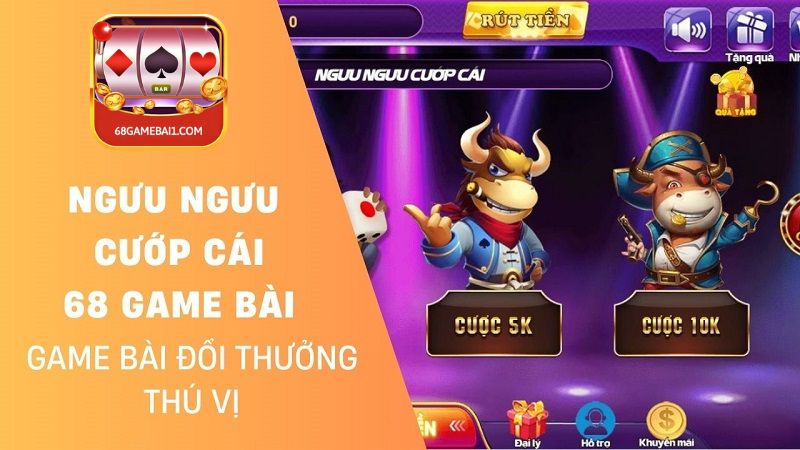 Ngưu Ngưu Cướp Cái 68 Game Bài - Game Đánh Bài Mới Hấp Dẫn